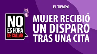 Attempted Femicide Under Investigation: Woman Shot After Date | EL TIEMPO