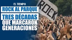 Rock al Parque: tres décadas que marcaron generaciones | EL TIEMPO