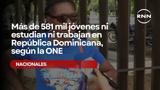 More than 581,000 young people in the Dominican Republic neither study nor work, according to the...