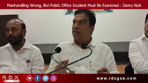 Manhandling Wrong, But Public Office Incident Must Be Examined : Damu Naik