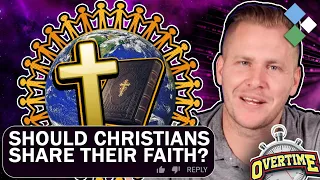 Is it Wrong for Christians to Share Their Faith? | Overtime
