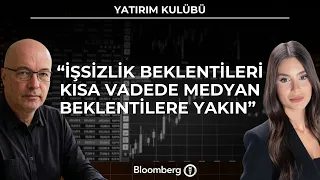 Yatırım Kulübü - "İşsizlik Beklentileri Kısa Vadede Medyan Beklentilere Yakın" | 7 Eylül 2026