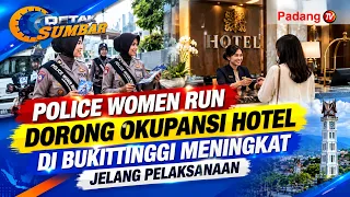 POLICE WOMEN RUN DORONG OKUPANSI HOTEL DI BUKITTINGGI MENINGKAT JELANG PELAKSANAAN