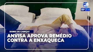 RF News - Anvisa approves medication to prevent migraine attacks