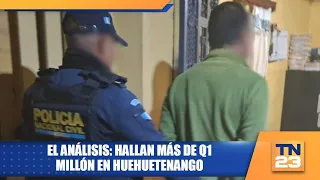 The Analysis: Over Q1 Million Discovered in Huehuetenango