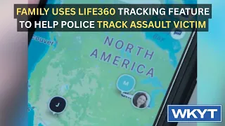 Family uses Life360 tracking feature to help police track assault victim
