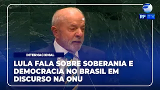 RF News - Lula defends sovereignty and democracy in speech at the UN General Assembly.