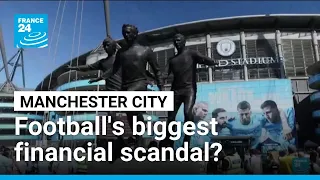 Man City scandal: 'Sham' deals and inflated revenues • FRANCE 24 English