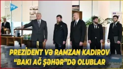 Prezident İlham Əliyev və Rusiyanın Çeçenistan Respublikasının başçısı “Bakı Ağ Şəhər”də olublar