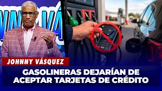 Johnny Vásquez: Gas stations might stop accepting credit cards | El Garrote