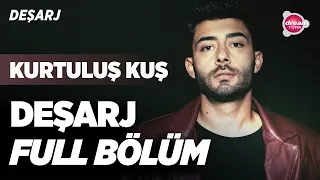 Kurtuluş Kuş | Deşarj FULL BÖLÜM #kurtuluşkuş