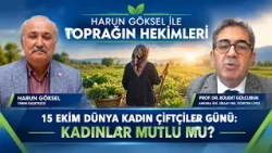 15 EKİM DÜNYA KADINLAR ÇİFTÇİLER GÜNÜ: KADINLAR MUTLU MU? I TOPRAĞIN HEKİMLERİ