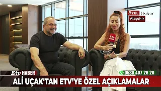 Ali Uçaktan Etv'ye Özel Acıklamalar