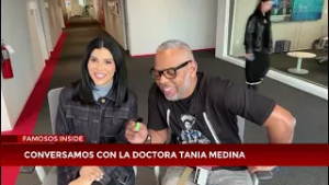 Famosos Insisde | Entrevista a la doctora Tania Medina