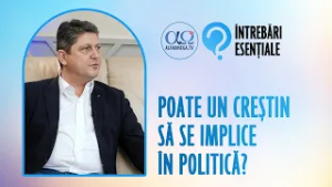 Viața creștină și implicarea politică | Întrebări esențiale 16.2, cu Titus Corlățean