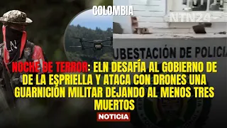 NIGHT OF TERROR in Colombia: ELN attacks a military garrison with drones, leaving at least 3 dead
