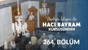 Bu Ramazan Değilse Ne Zaman? - Burhan İşliyen ile Hacı Bayram Kürsüsünden 264.Bölüm