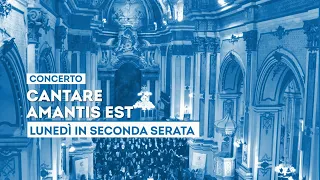 "Cantare Amantis Est" Concert - Monday, August 10th in late prime time on TV2000