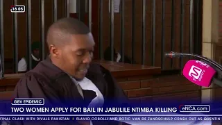 Two women apply for bail in Jabulile Ntimba killing case