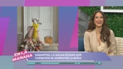 Samantha, the Afghan Gaga who is conquering the fashion world | In the Morning