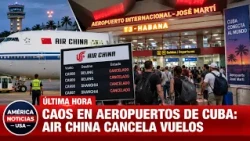 CAOS EN AEROPUERTOS DE CUBA: AIR CHINA CANCELA VUELOS