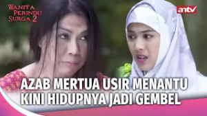 Menantu Jadi Nyonya Besar, Mertuanya Malah Rungkad | Wanita Perindu Surga 2 Eps 45 (4/4)