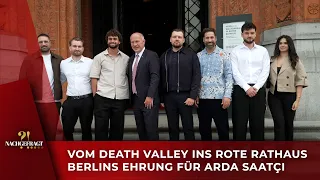 From Death Valley to the Red City Hall: Berlin Honors Arda Saatçi