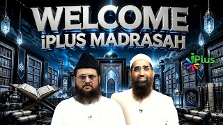 Welcome iPlus Madrasah | Shaikh Mustafa Ajmal Madani | Zaid Patel