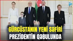 Prezident İlham Əliyev Gürcüstanın yeni səfirini qəbul etdi: ölkə başçısı Zakaraşviliylə söhbət etdi