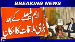 Major Meeting Expected Following an Important Decision | Breaking News | Geo News