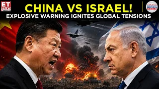 CHINA VS ISRAEL! Xi's Government Fires Back With Stark Warning | ET Now | Latest News | World News