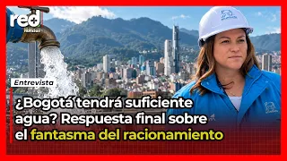 WATER RATIONING in BOGOTÁ: Natasha Avendaño, Manager of the Aqueduct, tells all before El Niño