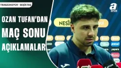 Ozan Tufan Galibiyeti Değerlendirdi! | "Çok Pozisyon Verdik..." | Trabzonspor 2-0 Beşiktaş