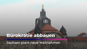 Sachsen will Bürokratie abbauen – neues Maßnahmenpaket beschlossen I Sachsen Fernsehen