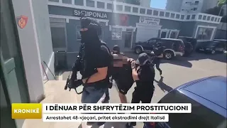 I DËNUAR PËR SHFRYTËZIM PROSTITUCIONI/ Arrestohet 48-vjeçari, pritet ekstradimi drejt Italisë
