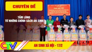AN SINH XÃ HỘI 17-2-2026 | TẤM LÒNG TỪ NHỮNG CHÍNH SÁCH AN SINH