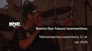 Trailer BEATRICE DEER KATUAMI TUSARNAARTITISOQ tallimanngorneq septembarip 11-at nal. 20:00