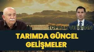 TARIMDA GÜNCEL GELİŞMELER I TOPRAK VE İNSAN