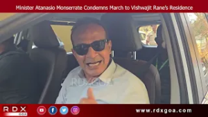 Minister Atanasio Monserrate Condemns March to Vishwajit Rane’s Residence
