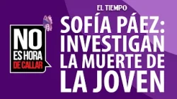 Sofía Páez: Death of missing teenager in Bogotá under investigation | EL TIEMPO