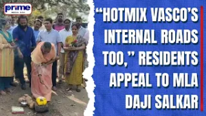 “Hotmix Vasco’s Internal Roads Too,” Residents Appeal to MLA Daji Salkar