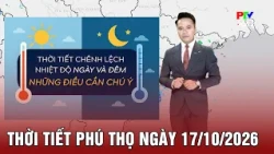 Phu Tho Weather Forecast for 10/17/2026 | Beautiful Sunny Weather, Ideal for Outdoor Activities