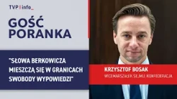 Krzysztof Bosak: Berkowicz's words fall within the bounds of freedom of speech | MORNING GUEST
