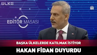 Other Countries Want to Join Too! Hakan Fidan Announced