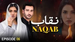 Naqab Episode 6 | Agha Ali, Sarah Khan | Latest Pakistani Drama