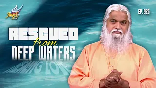 Healing Love: Rescued from Deep Waters | Sadhu Sundar Selvaraj | Ep 925