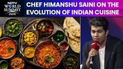 NDTV World Summit | Chef Himanshu Saini On The Evolution Of Indian Cuisine
