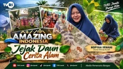 AMAZING INDONESIA | Leaf Prints and Nature's Tales (ALFARAE ECOPRINT & CRAFT) #TVRIJambi #NationU...