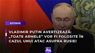 Vladimir Putin avertizează: „Toate armele” vor fi folosite în cazul unui atac asupra Rusiei