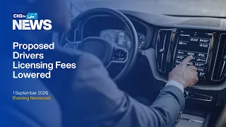 Proposed Drivers Licensing Fees Lowered| Tuesday 1 September | CIGtv News